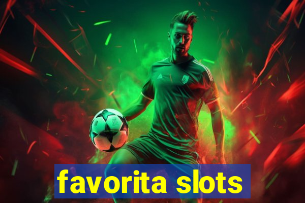 favorita slots