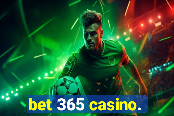 bet 365 casino.