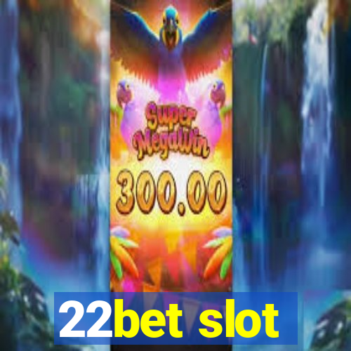 22bet slot