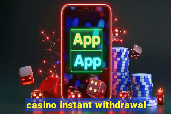 casino instant withdrawal