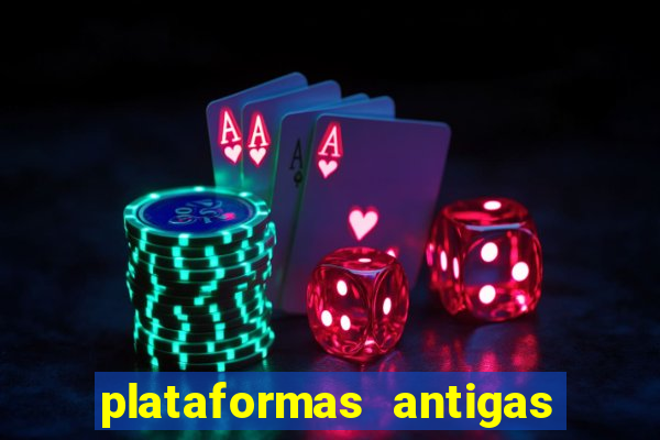 plataformas antigas de slots