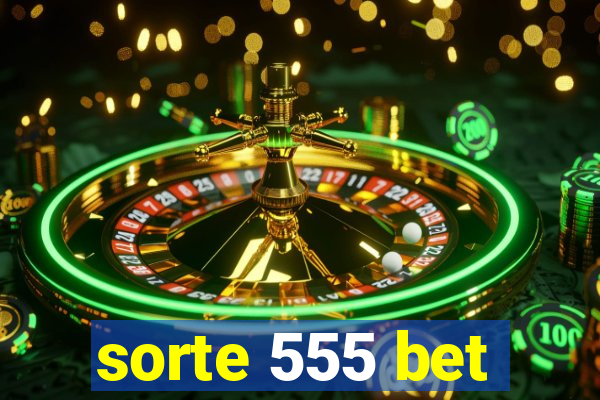 sorte 555 bet