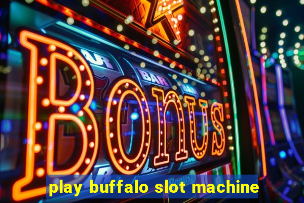 play buffalo slot machine