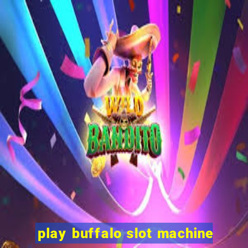 play buffalo slot machine