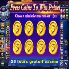 25 tours gratuit casino