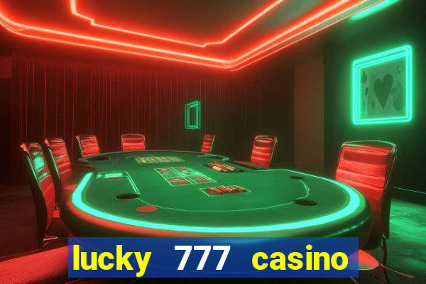 lucky 777 casino real money