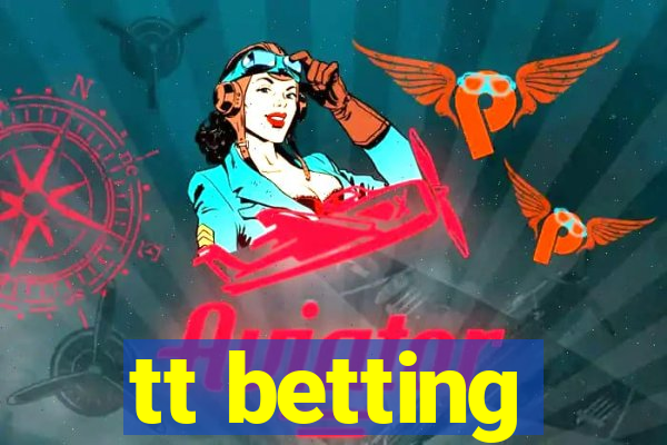 tt betting