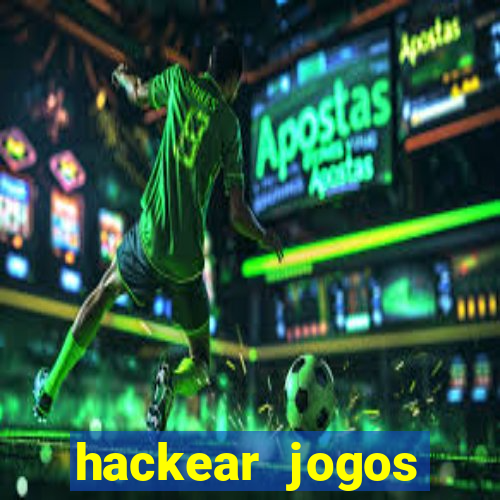 hackear jogos dinheiro infinito