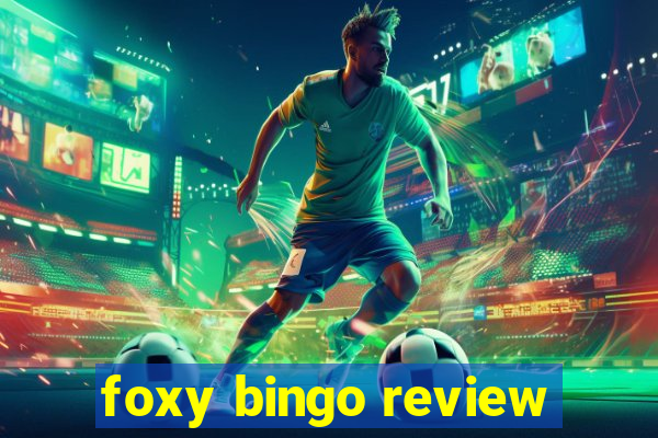 foxy bingo review