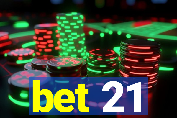 bet 21