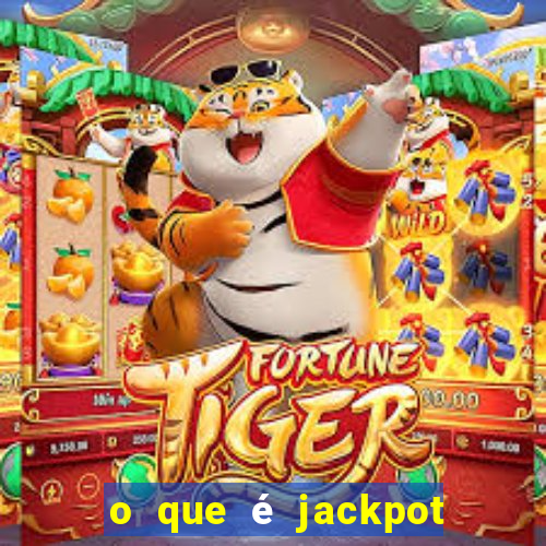 o que é jackpot no jogo do tigre