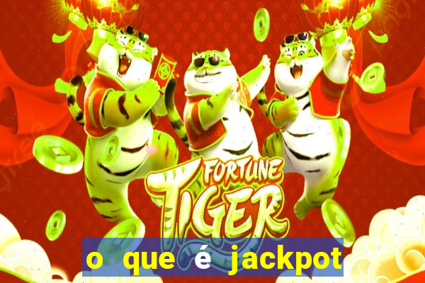 o que é jackpot no jogo do tigre