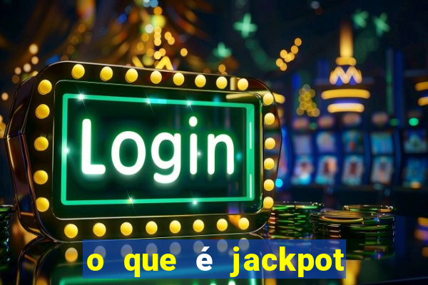 o que é jackpot no jogo do tigre