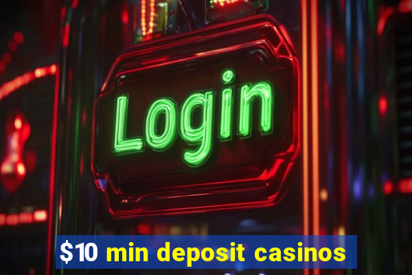 $10 min deposit casinos