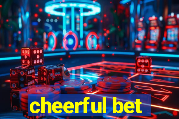 cheerful bet