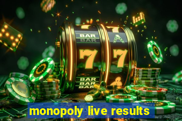 monopoly live results