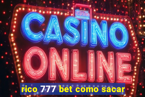 rico 777 bet como sacar