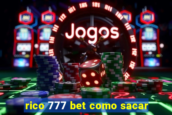 rico 777 bet como sacar