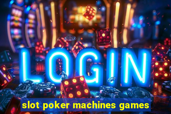 slot poker machines games