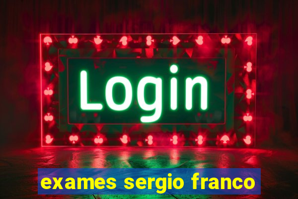 exames sergio franco