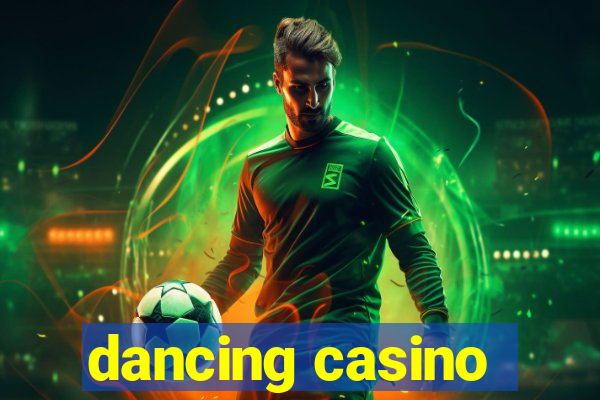 dancing casino