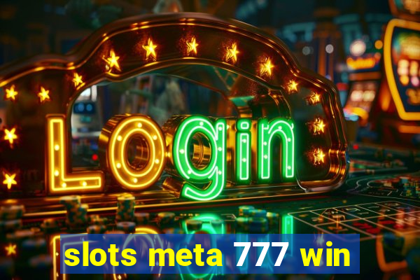 slots meta 777 win