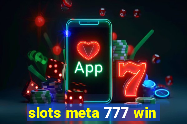 slots meta 777 win