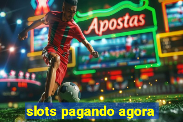 slots pagando agora