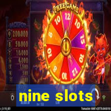 nine slots