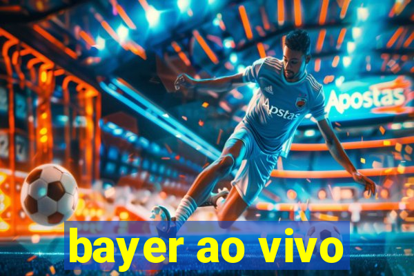 bayer ao vivo