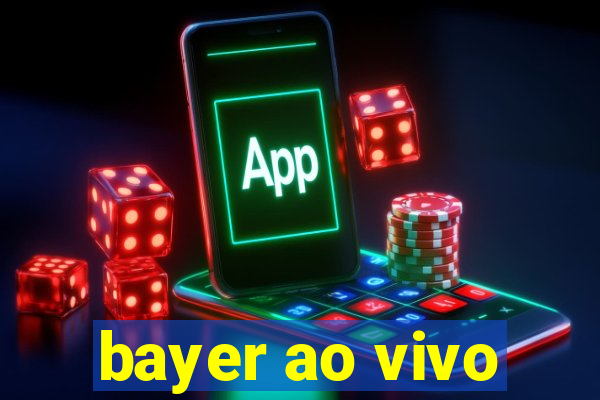 bayer ao vivo