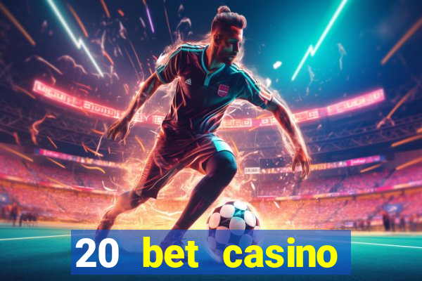 20 bet casino bonus ohne einzahlung