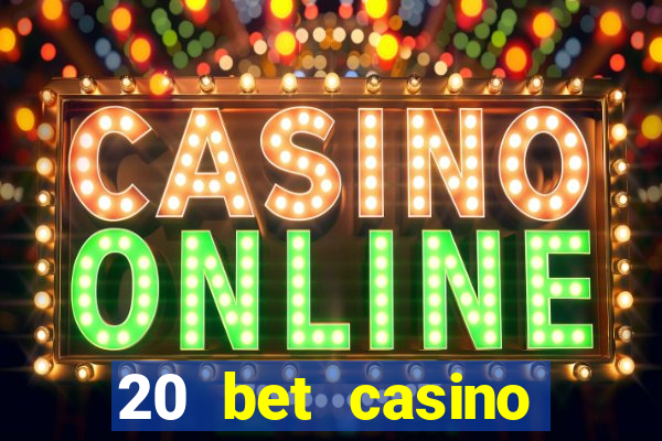 20 bet casino bonus ohne einzahlung