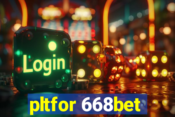 pltfor 668bet