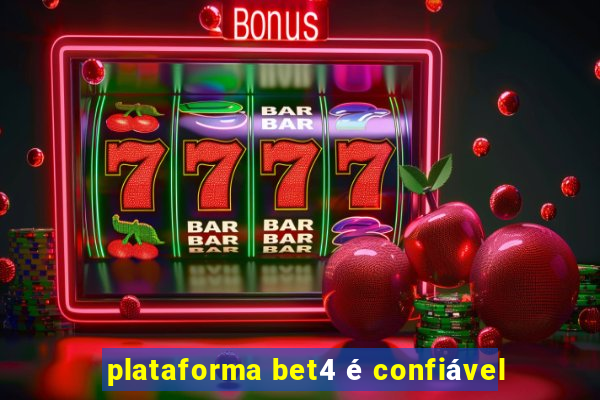 plataforma bet4 é confiável