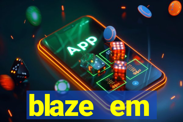 blaze em manuten莽茫o hoje