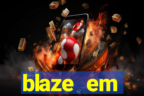 blaze em manuten莽茫o hoje