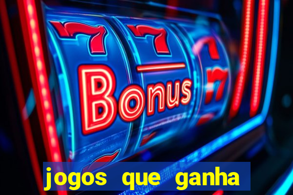 jogos que ganha dinheiro de verdade