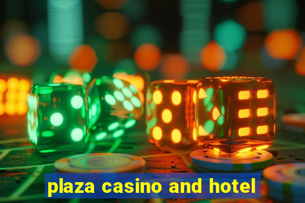 plaza casino and hotel