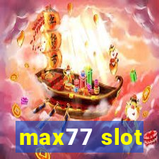 max77 slot