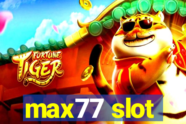 max77 slot