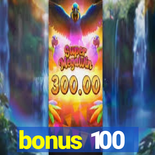 bonus 100