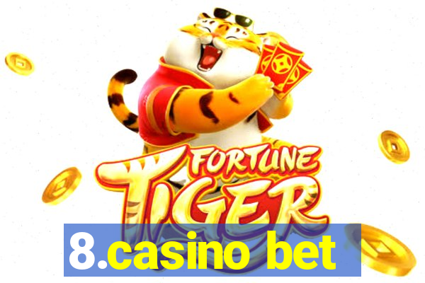 8.casino bet