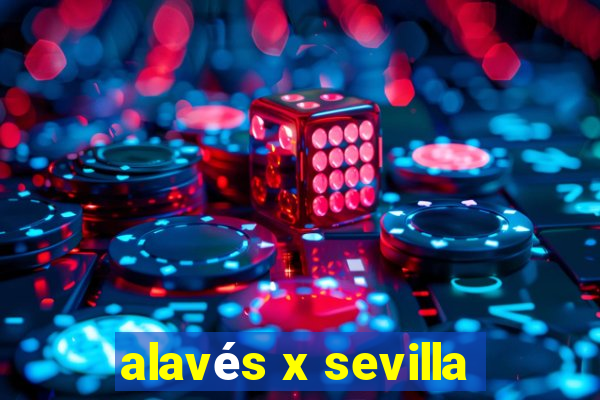 alavés x sevilla