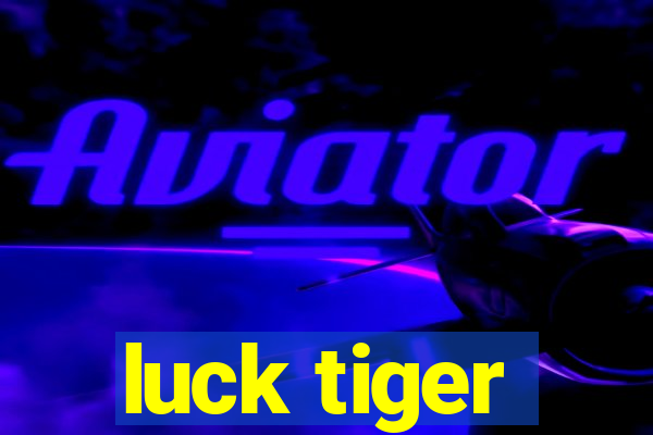 luck tiger