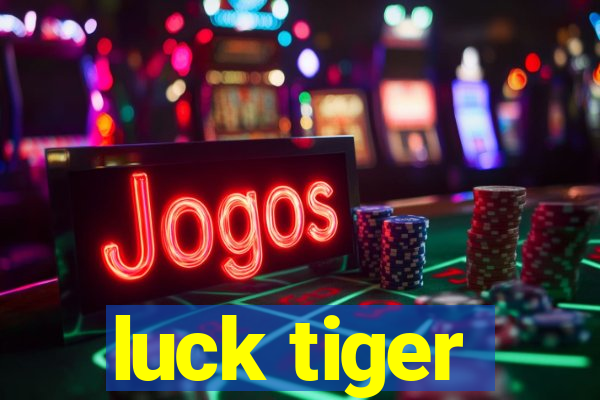 luck tiger