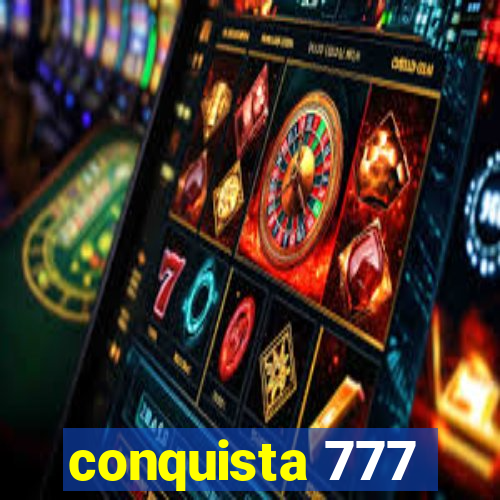 conquista 777