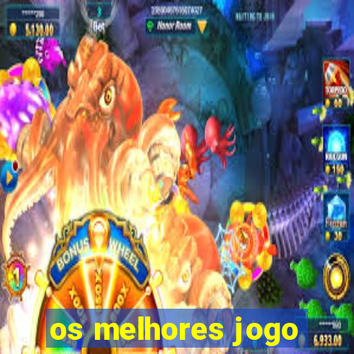 os melhores jogo