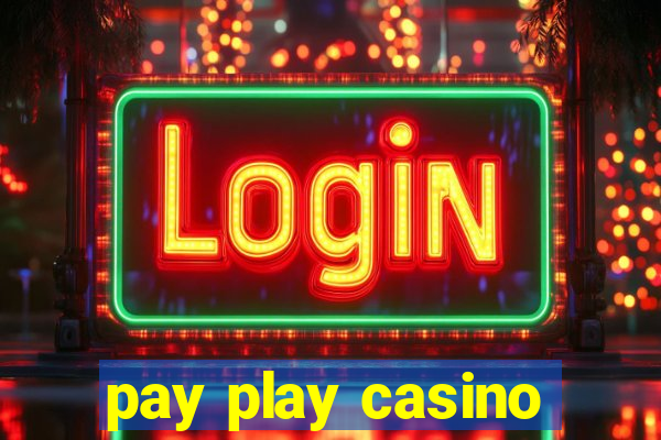 pay play casino