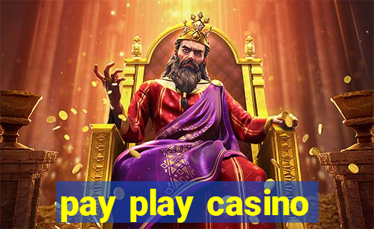 pay play casino